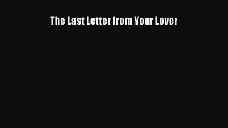 Download The Last Letter from Your Lover PDF Free