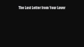 Read The Last Letter from Your Lover Ebook Free