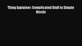 Read Thing Explainer: Complicated Stuff in Simple Words Ebook Free