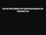 [PDF Download] Ancient West Mexico: Art and Archaeology of the Unknown Past [PDF] Full Ebook