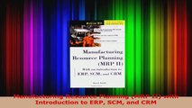 Read  Manufacturing Resource Planning MRP II with Introduction to ERP SCM and CRM Ebook Free