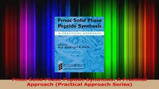 PDF Download  Fmoc Solid Phase Peptide Synthesis A Practical Approach Practical Approach Series PDF Full Ebook