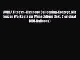 AUREA Fitness - Das neue Ballooning-Konzept. Mit kurzen Workouts zur Wunschfigur (Inkl. 2 original