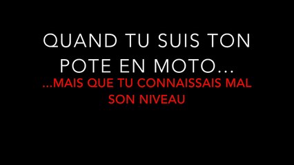 quand tu suis ton pote mais que ça va pas le faire