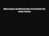 [Read] Mäuseangst und Monstermut: Geschichten für kleine Helden Online