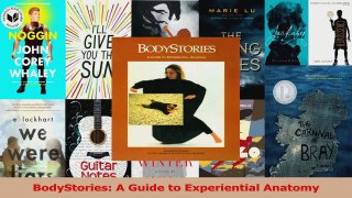 PDF Download  BodyStories A Guide to Experiential Anatomy PDF Online