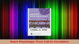 Heart Physiology From Cell to Circulation PDF