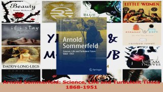 Download  Arnold Sommerfeld Science Life and Turbulent Times 18681951 PDF Free