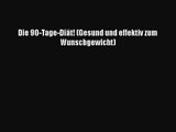 Die 90-Tage-Diät! (Gesund und effektiv zum Wunschgewicht) PDF Ebook Download Free Deutsch