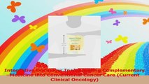 Integrative Oncology Incorporating Complementary Medicine into Conventional Cancer Care Read Online