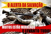 O ALERTA DA SALVAÇÃO- MUITOS ESTÃO MORRENDO E LEVANDO TUDO![1]