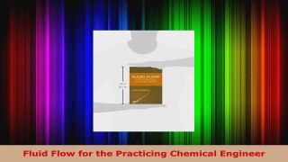 Read  Fluid Flow for the Practicing Chemical Engineer EBooks Online
