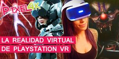 El Píxel 4K: La realidad virtual de Playstation VR