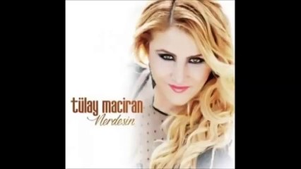 TÜLAY MACİRAN DUR DİYEMEM