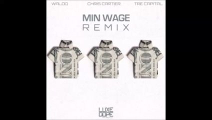 Chris Cartier ft. Waldo & Tre Capital - Min Wage (Remix)