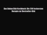 Das Dukan Diät Kochbuch: Die 200 leckersten Rezepte zur Bestseller-Diät PDF Ebook herunterladen