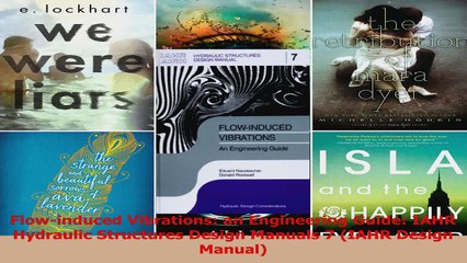 PDF Download  Flowinduced Vibrations an Engineering Guide IAHR Hydraulic Structures Design Manuals 7 Read Online