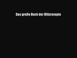 [Download] Das große Buch der Blitzrezepte Online