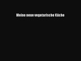 [PDF Download] Meine neue vegetarische Küche Full Ebook