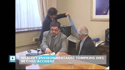 Wealthy environmentalist Tompkins dies in Chile accident