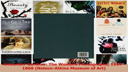 Read  Alexander Gardner The Western Photographs 18671868 NelsonAtkins Museum of Art Ebook Free