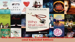 Who Shall Live Health Economics and Social Choice 2nd Expanded Edition PDF