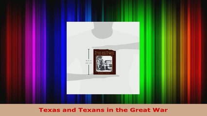 Read  Texas and Texans in the Great War EBooks Online