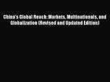 China's Global Reach: Markets Multinationals and Globalization (Revised and Updated Edition)