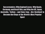 Soccernomics: Why England Loses Why Spain Germany and Brazil Win and Why the US Japan Australia