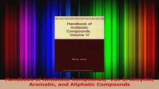 Handbook of Antibiotic Compounds  Vol 6 Alicyclic Aromatic and Aliphatic Compounds Download