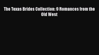 The Texas Brides Collection: 9 Romances from the Old West [Read] Online