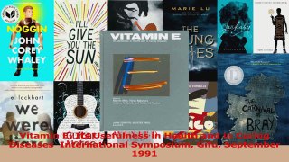 Vitamin E Its Usefulness in Health and in Curing Diseases  International Symposium Gifu PDF
