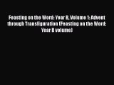 Feasting on the Word: Year B Volume 1: Advent through Transfiguration (Feasting on the Word: