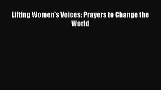 Lifting Women's Voices: Prayers to Change the World [Download] Online