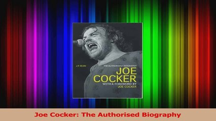 PDF Download  Joe Cocker The Authorised Biography Download Online