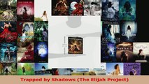 Read  Trapped by Shadows The Elijah Project Ebook Free
