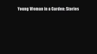 Young Woman in a Garden: Stories [Read] Full Ebook