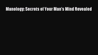 Manology: Secrets of Your Man's Mind Revealed [PDF] Online
