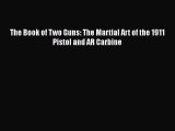 The Book of Two Guns: The Martial Art of the 1911 Pistol and AR Carbine [PDF Download] Full