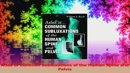 Atlas of Common Subluxations of the Human Spine and Pelvis Download