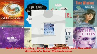Read  God and Country How Evangelicals Have Become Americas New Mainstream Ebook Free