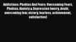 Addictions: Phobias And Fears: Overcoming Fears Phobias Anxiety & Depression (worry doubt overcoming