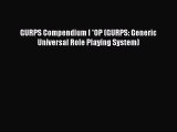 GURPS Compendium I *OP (GURPS: Generic Universal Role Playing System) [Read] Online