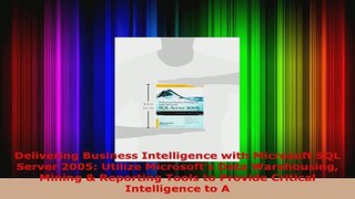 Read  Delivering Business Intelligence with Microsoft SQL Server 2005 Utilize Microsofts Data Ebook Free