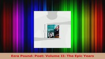 Read  Ezra Pound Poet Volume II The Epic Years PDF Free