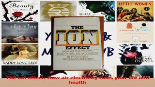 Read  The ion effect How air electricity rules your life and health Ebook Free