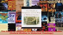 Read  The Death of Scripture and the Rise of Biblical Studies Oxford Studies in Historical EBooks Online