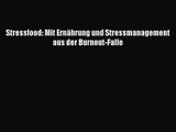 Stressfood: Mit Ernährung und Stressmanagement aus der Burnout-Falle PDF Ebook herunterladen