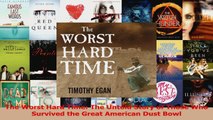 Download  The Worst Hard Time The Untold Story of Those Who Survived the Great American Dust Bowl Ebook Online