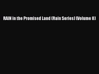 RAIN in the Promised Land (Rain Series) (Volume 8) [Read] Online